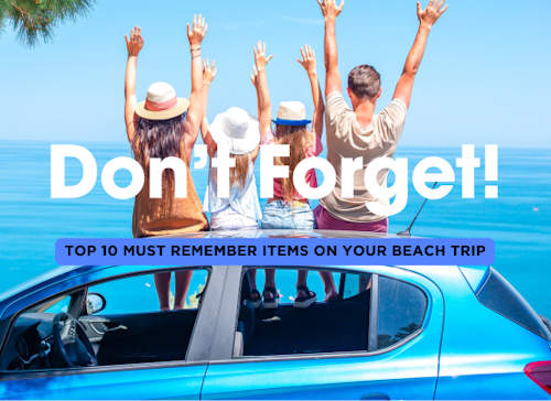 Top 10 Things You Can’t Forget on Your Beach Vacation